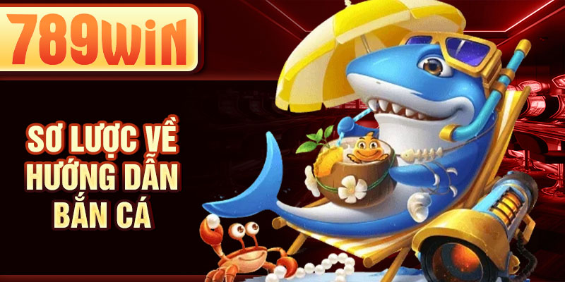 Sơ lược về hướng dẫn bắn cá Sơ lược về hướng dẫn bắn cá