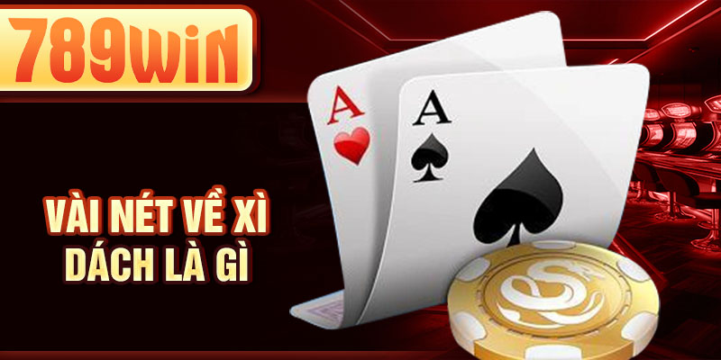Vài nét về xì dách là gì Vài nét về xì dách là gì