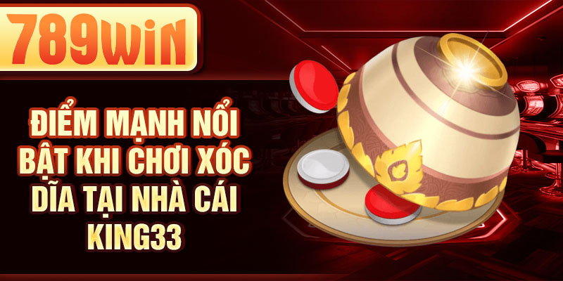 Điểm mạnh nổi bật khi chơi xóc dĩa tại nhà cái 789WIN Điểm mạnh nổi bật khi chơi xóc dĩa tại nhà cái 789WIN