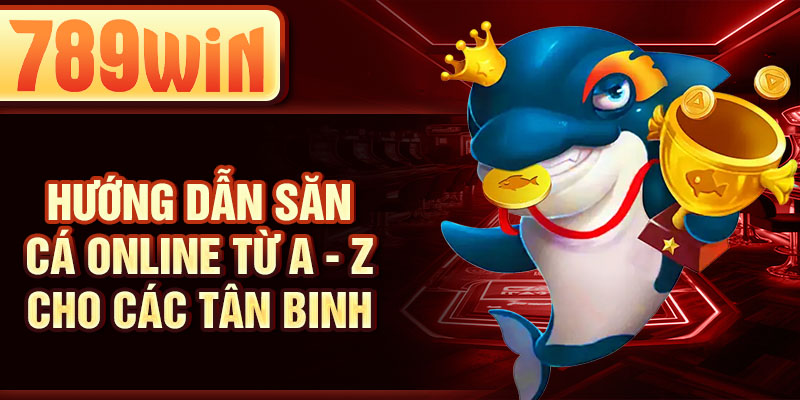 hướng dẫn săn cá online từ A - Z cho các tân binh hướng dẫn săn cá online từ A - Z cho các tân binh