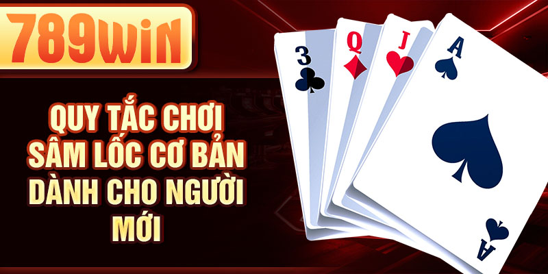 Quy tắc chơi sâm lốc cơ bản dành cho người mới Quy tắc chơi sâm lốc cơ bản dành cho người mới