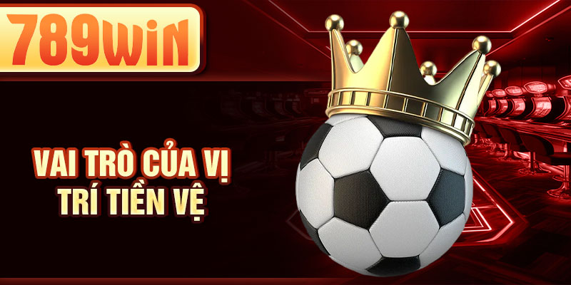 Vai trò của vị trí tiền vệ Vai trò của vị trí tiền vệ