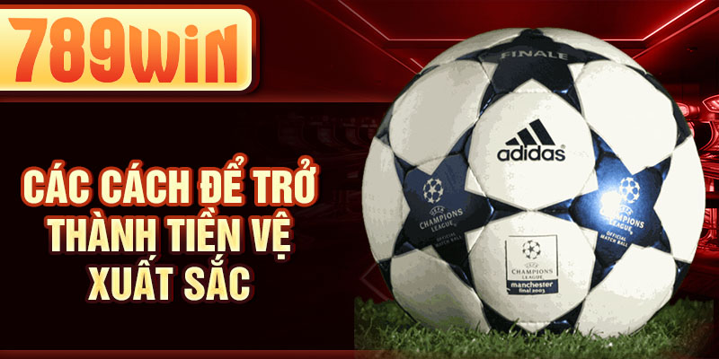 Các cách để trở thành tiền vệ xuất sắc Các cách để trở thành tiền vệ xuất sắc