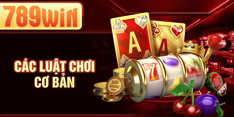 Các luật chơi cơ bản Các luật chơi cơ bản